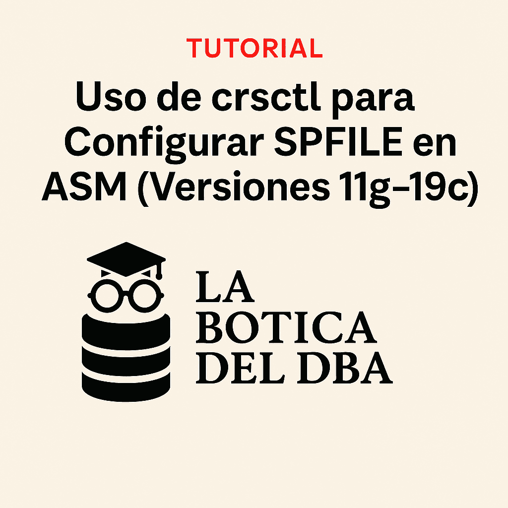 Tutorial para DBAs: Uso de crsctl para Configurar SPFILE en ASM (Versiones 11g-19c)